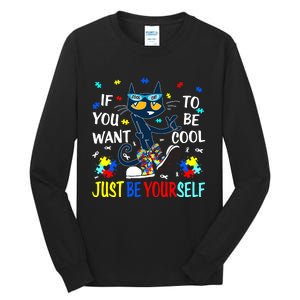 Autism Awareness If You Want To Be Cool Just Be Yourself Cat Tall Long Sleeve T-Shirt