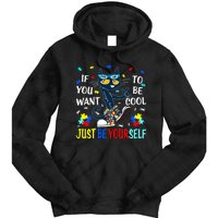 Autism Awareness If You Want To Be Cool Just Be Yourself Cat Tie Dye Hoodie