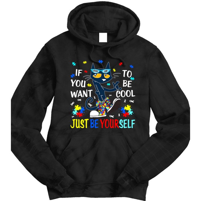 Autism Awareness If You Want To Be Cool Just Be Yourself Cat Tie Dye Hoodie