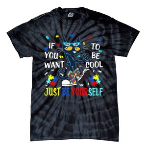 Autism Awareness If You Want To Be Cool Just Be Yourself Cat Tie-Dye T-Shirt