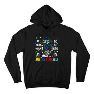 Autism Awareness If You Want To Be Cool Just Be Yourself Cat Tall Hoodie