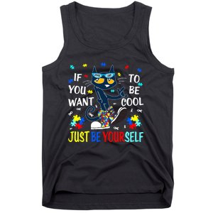 Autism Awareness If You Want To Be Cool Just Be Yourself Cat Tank Top