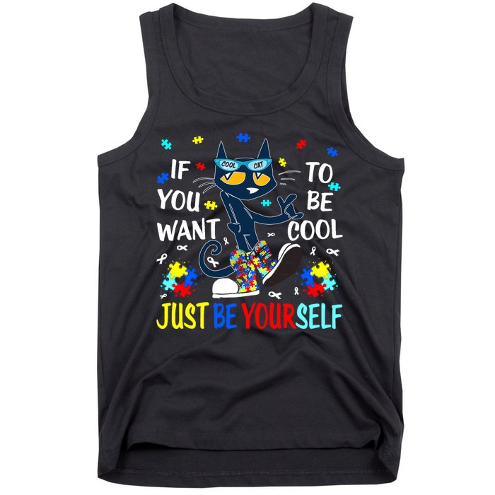 Autism Awareness If You Want To Be Cool Just Be Yourself Cat Tank Top