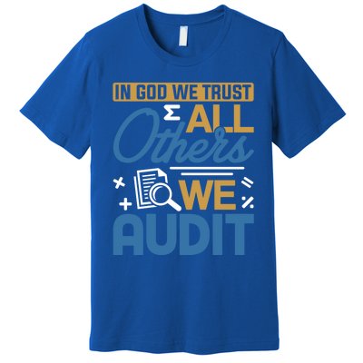 Auditor Accounting In God We Trust All Others We Audit Gift Premium T-Shirt