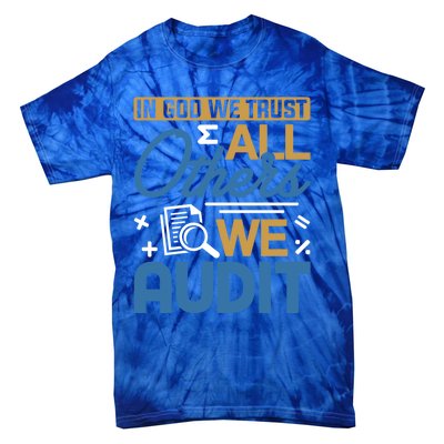 Auditor Accounting In God We Trust All Others We Audit Gift Tie-Dye T-Shirt