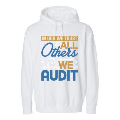 Auditor Accounting In God We Trust All Others We Audit Gift Garment-Dyed Fleece Hoodie