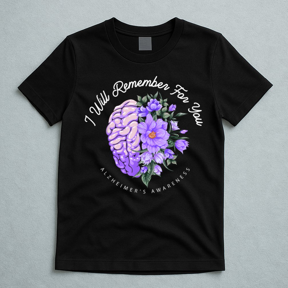 Alzheimer's Awareness I Will Remember For You Brain T-Shirt