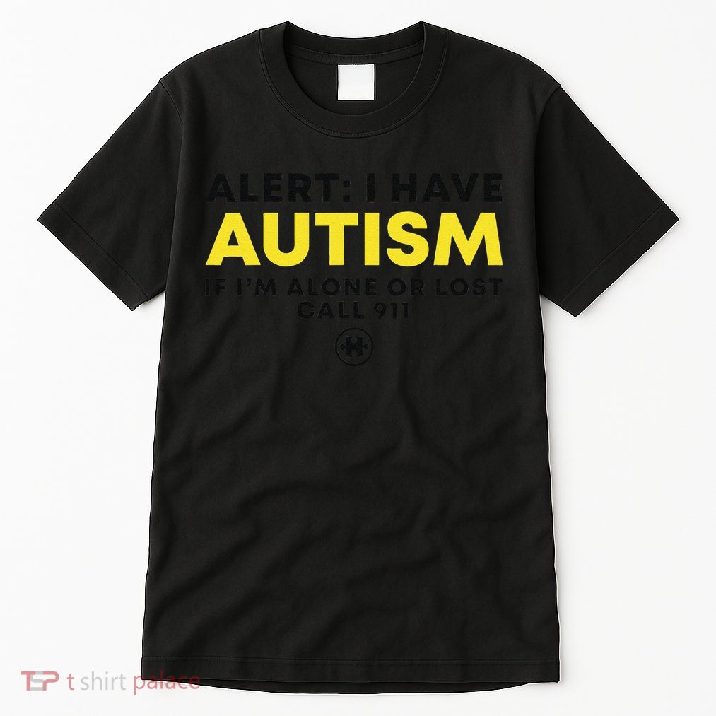 Autism Awareness I Have Autism Call 911 Tall T-Shirt
