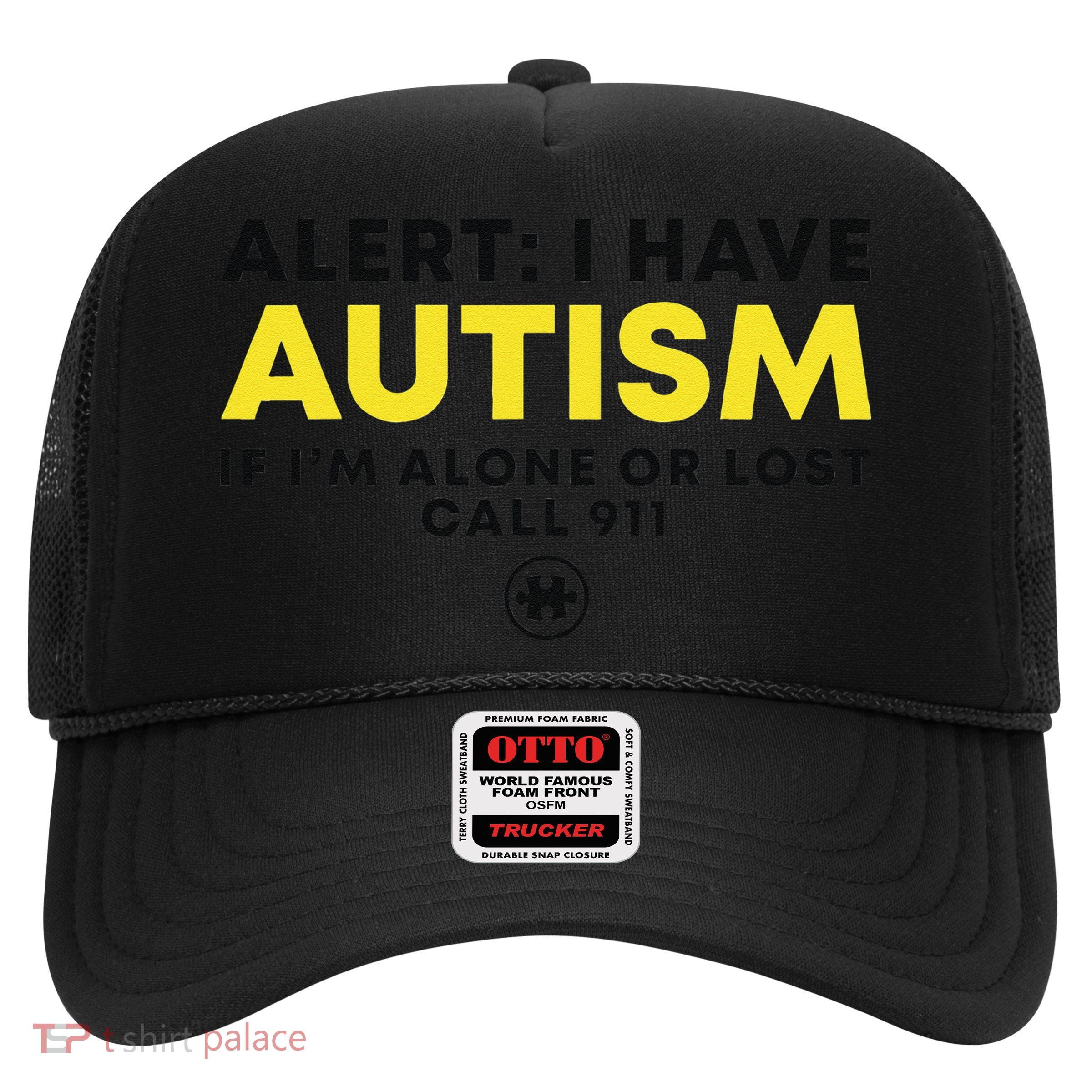 Autism Awareness I Have Autism Call 911 Trucker Hat
