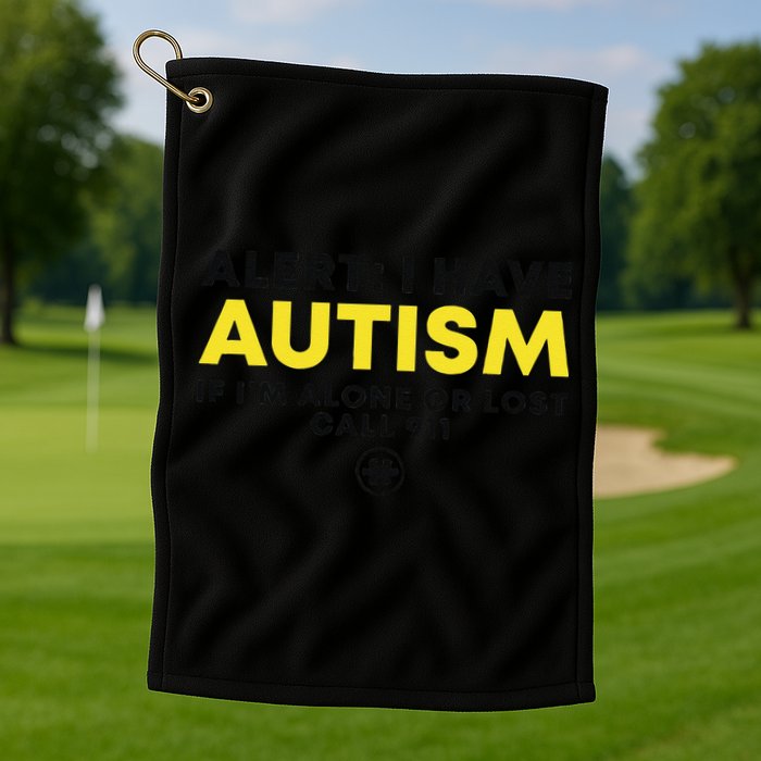 Autism Awareness I Have Autism Call 911 Golf Towel