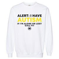 Autism Awareness I Have Autism Call 911 Garment-Dyed Sweatshirt