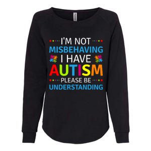 Autism Awareness Im Not Misbehaving I Have Autism Womens California Wash Sweatshirt