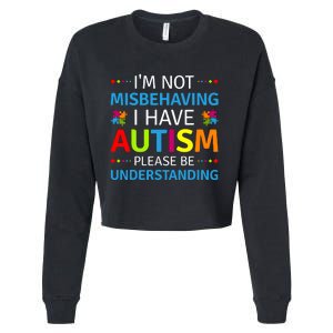 Autism Awareness Im Not Misbehaving I Have Autism Cropped Pullover Crew