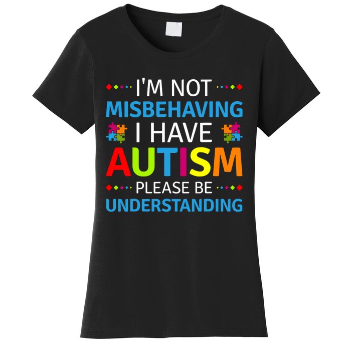 Autism Awareness Im Not Misbehaving I Have Autism Women's T-Shirt