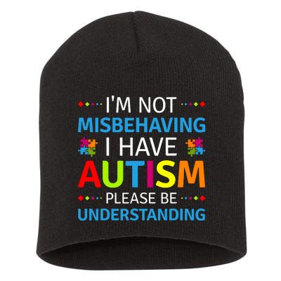 Autism Awareness Im Not Misbehaving I Have Autism Short Acrylic Beanie