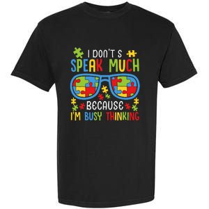 Autism Awareness I Don't Speak Much I'm Busy Thinking Garment-Dyed Heavyweight T-Shirt