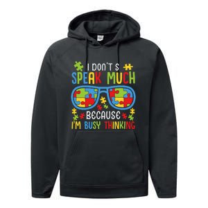 Autism Awareness I Don't Speak Much I'm Busy Thinking Performance Fleece Hoodie