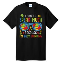 Autism Awareness I Don't Speak Much I'm Busy Thinking Tall T-Shirt