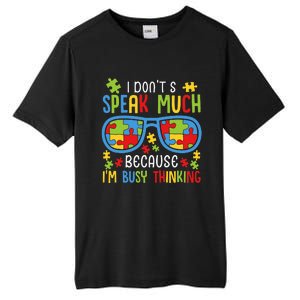 Autism Awareness I Don't Speak Much I'm Busy Thinking Tall Fusion ChromaSoft Performance T-Shirt