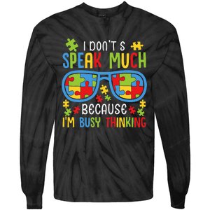 Autism Awareness I Don't Speak Much I'm Busy Thinking Tie-Dye Long Sleeve Shirt