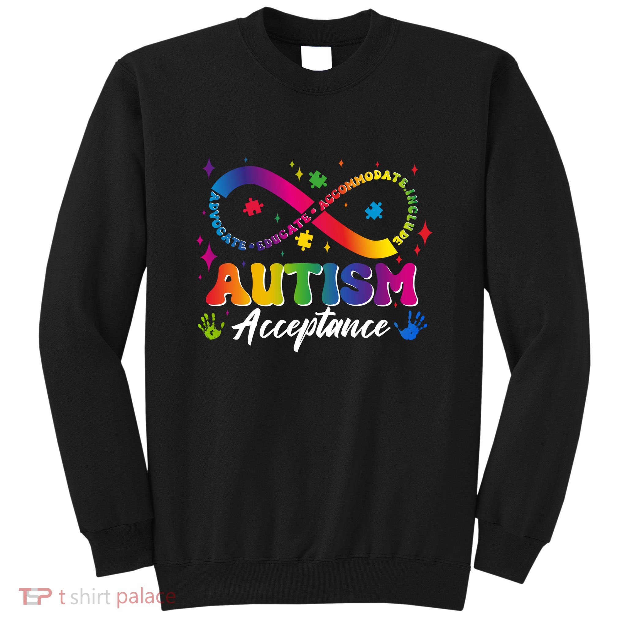 Autism Acceptance Infinity Advocate Educate Accommodate Include Tall Sweatshirt