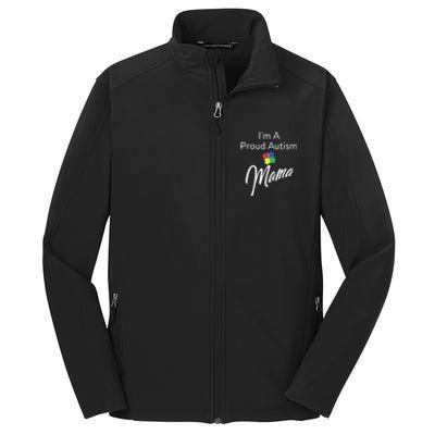 Autism Awareness IM A Proud Autism Mama Cool Gift Core Soft Shell Jacket