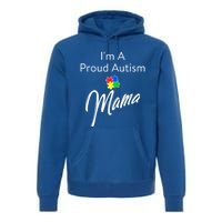 Autism Awareness IM A Proud Autism Mama Cool Gift Premium Hoodie