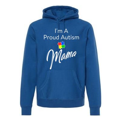 Autism Awareness IM A Proud Autism Mama Cool Gift Premium Hoodie