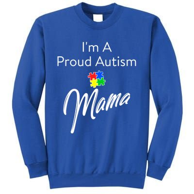 Autism Awareness IM A Proud Autism Mama Cool Gift Tall Sweatshirt