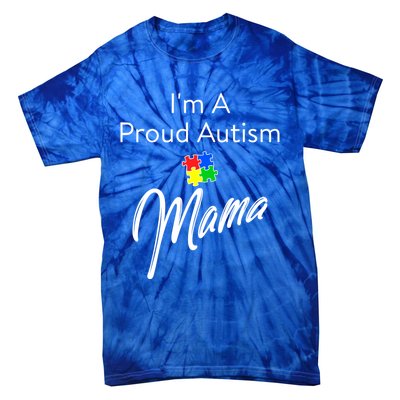 Autism Awareness IM A Proud Autism Mama Cool Gift Tie-Dye T-Shirt