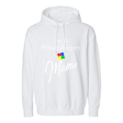 Autism Awareness IM A Proud Autism Mama Cool Gift Garment-Dyed Fleece Hoodie