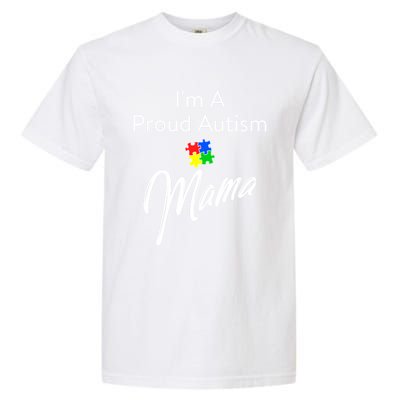 Autism Awareness IM A Proud Autism Mama Cool Gift Garment-Dyed Heavyweight T-Shirt