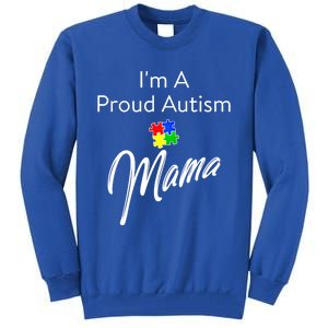 Autism Awareness IM A Proud Autism Mama Gift Tall Sweatshirt