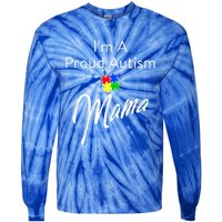 Autism Awareness IM A Proud Autism Mama Gift Tie-Dye Long Sleeve Shirt