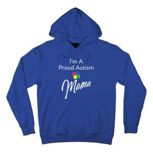 Autism Awareness IM A Proud Autism Mama Gift Tall Hoodie