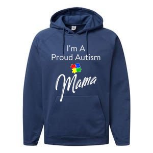 Autism Awareness IM A Proud Autism Mama Gift Performance Fleece Hoodie