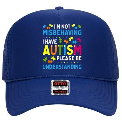 Autism Awareness Im Not Misbehaving I Have Autism High Crown Mesh Back Trucker Hat