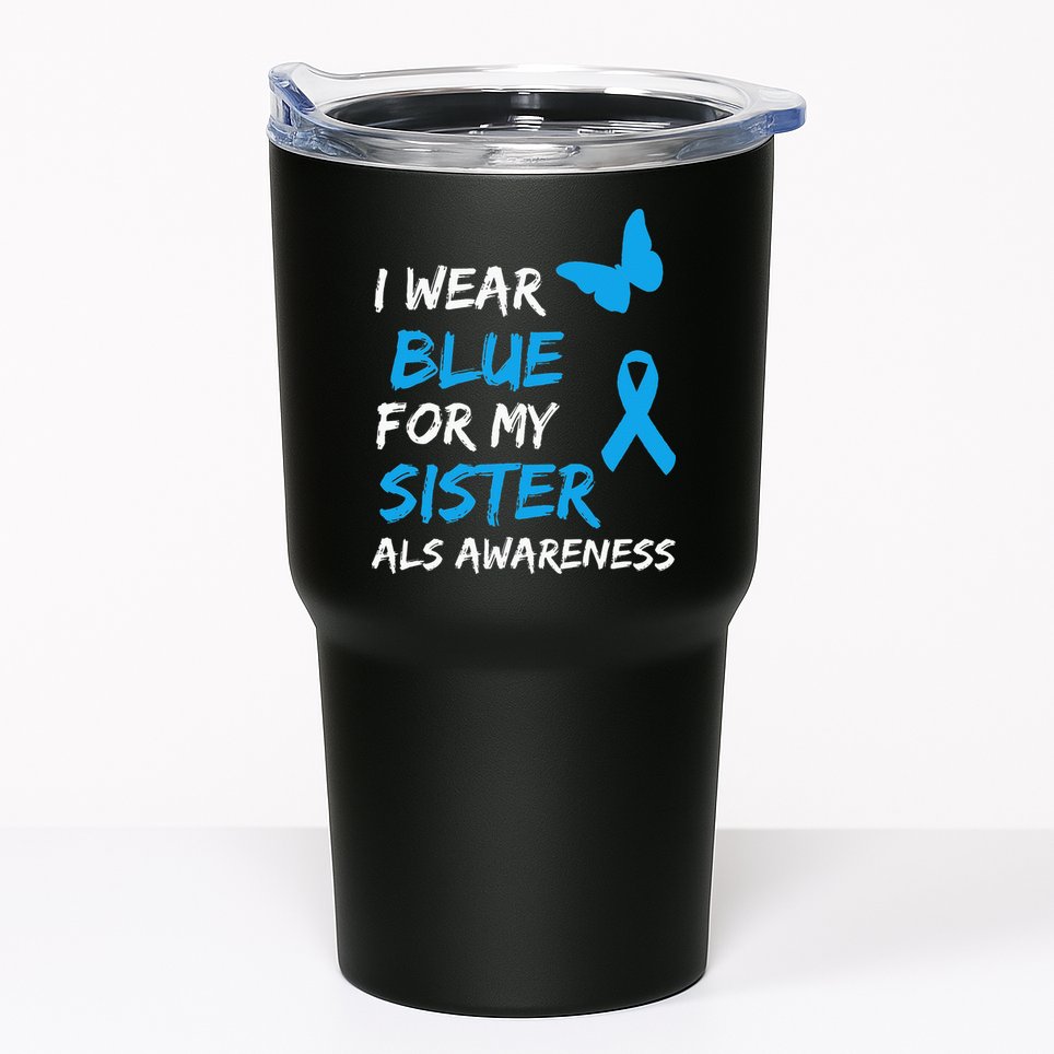 ALS Awareness I Wear Blue For My Sister Ribbon Tumbler