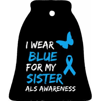 ALS Awareness I Wear Blue For My Sister Ribbon Ceramic Bell Ornament