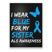 ALS Awareness I Wear Blue For My Sister Ribbon Poster