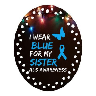 ALS Awareness I Wear Blue For My Sister Ribbon Ceramic Oval Ornament