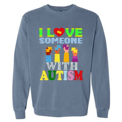 Autism Awareness I Love Someone With Autism Gift Garment-Dyed Sweatshirt