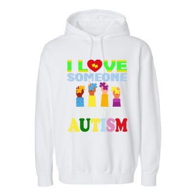 Autism Awareness I Love Someone With Autism Gift Garment-Dyed Fleece Hoodie