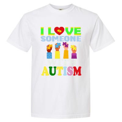 Autism Awareness I Love Someone With Autism Gift Garment-Dyed Heavyweight T-Shirt