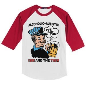 Alcoholic + Autistic IVe Got The Ism And The Tism Kids Colorblock Raglan Jersey