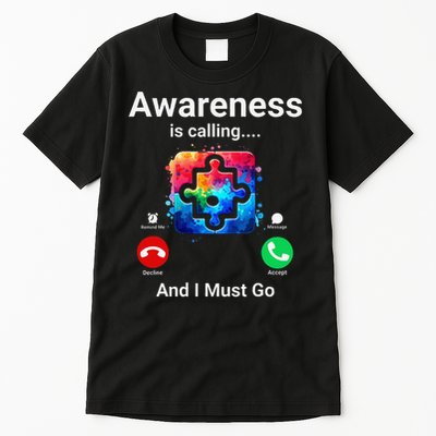 Autism Awareness Is Calling I Must Go Tall T-Shirt