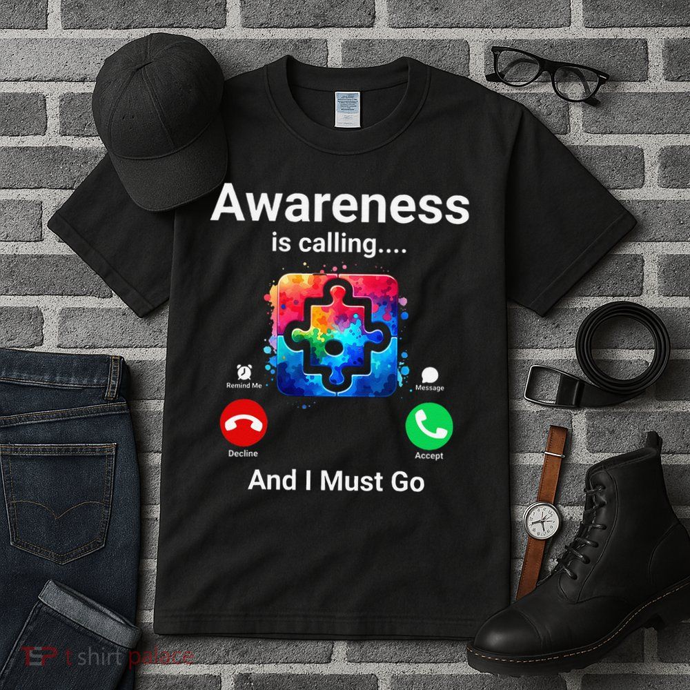 Autism Awareness Is Calling I Must Go Tall T-Shirt