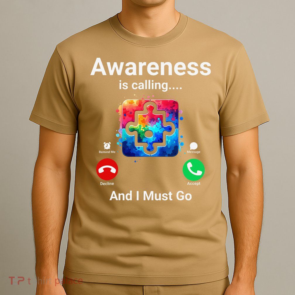 Autism Awareness Is Calling I Must Go T-Shirt