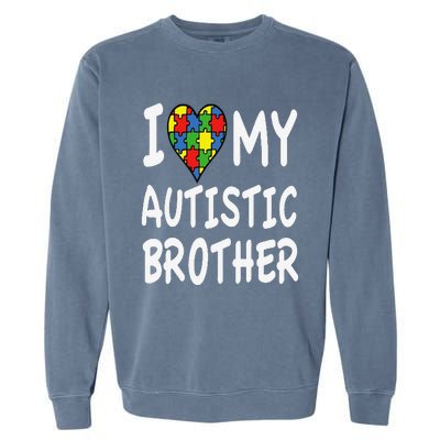 Autism Awareness I Love My Autistic Brother Garment-Dyed Sweatshirt