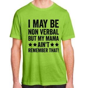 Autism Awareness I May Be Nonverbal But My Mama AinT Gift Adult ChromaSoft Performance T-Shirt